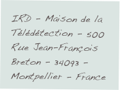 IRD - Maison de la Télédétection - 500 Rue Jean-François Breton - 34093 - Montpellier - France